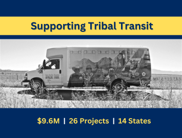 Grants awarded to tribal communities to enhance transit and better connect residents to jobs, school, healthcare & more