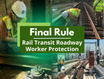 The Rail Transit Roadway Worker Protection regulation includes minimum standards to improve safety for transit workers who work on or around the tracks